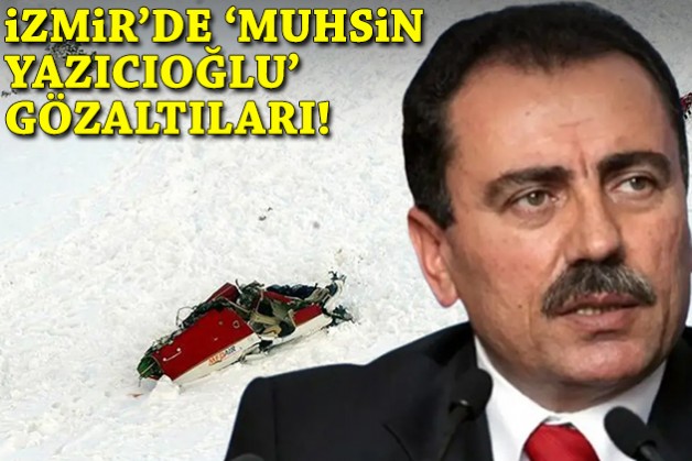 İzmir'de 'Muhsin Yazıcıoğlu' gözaltıları!
