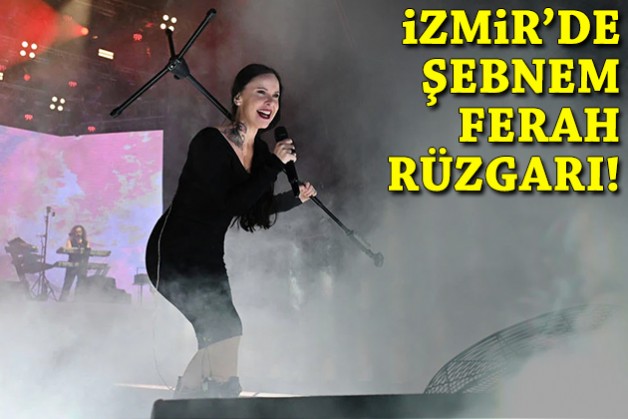 İzmir'de Şebnem Ferah rüzgarı!