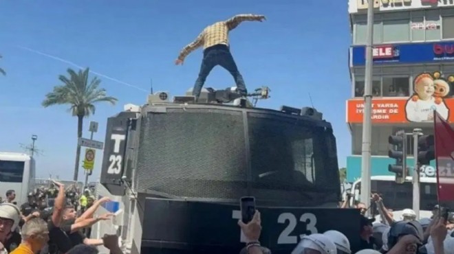 İzmir de TOMA nın üstüne çıkmıştı: Tahliye edildi!