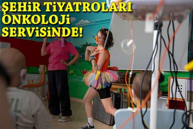 İzmir'de anlamlı proje: Şehir Tiyatroları onkoloji servisinde