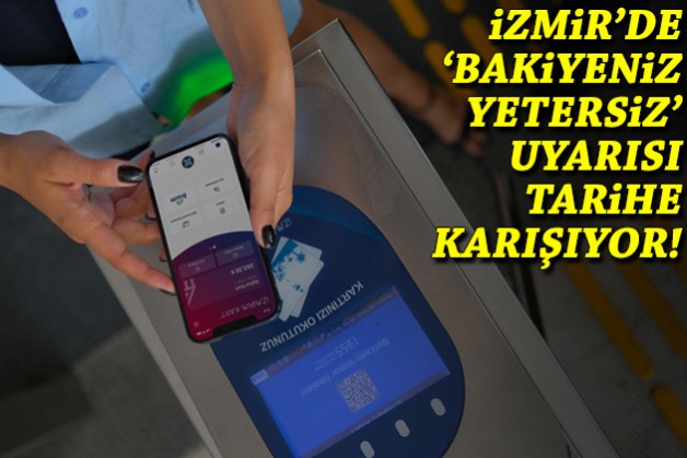 İzmir'de 'bakiyeniz yetersiz' uyarısı tarihe karışıyor!
