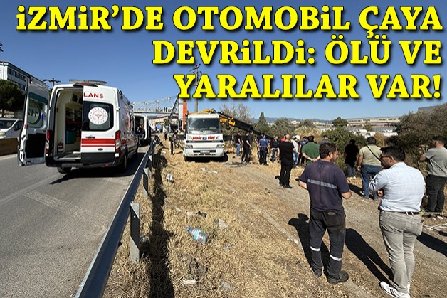 İzmir'de çaya devrilen otomobildeki 1 kişi öldü, 2 kişi yaralandı