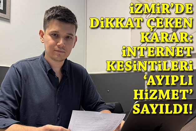 İzmir'de dikkat çeken karar: İnternet kesintileri 'ayıplı hizmet' sayıldı!