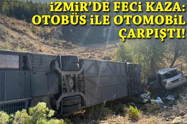 İzmir'de feci kaza... Otobüs ile otomobil çarpıştı: Can kaybı var!