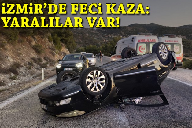 İzmir'de feci kaza: Yaralılar var!