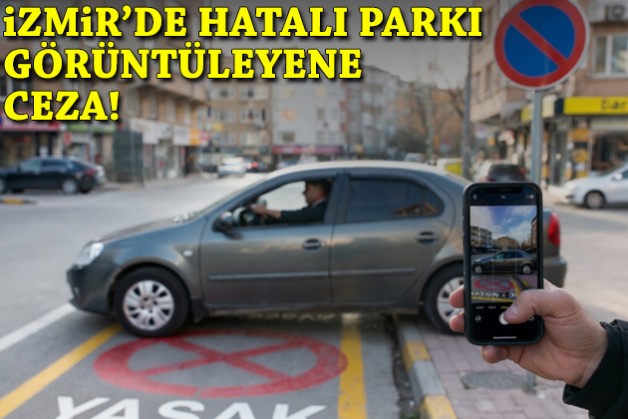 İzmir'de hatalı parkı görüntüleyene ceza!