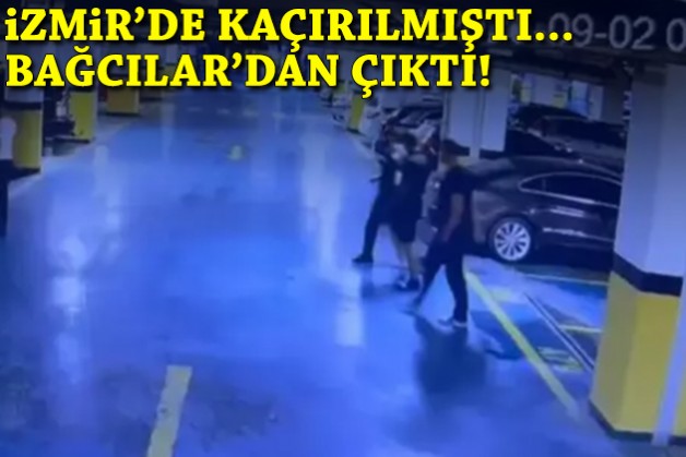 İzmir'de kaçırılan iş insanı Bağcılar'dan çıktı!