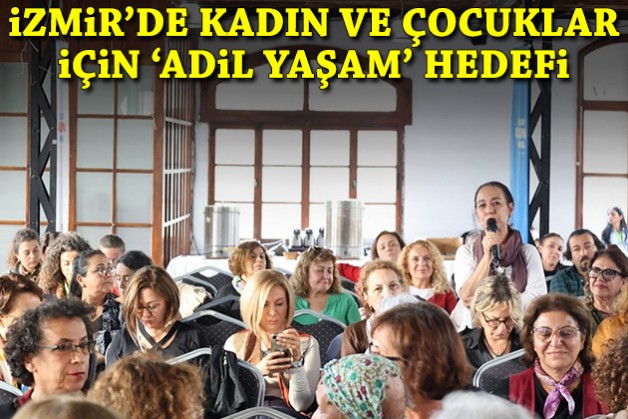 İzmir'de kadın ve çocuklar için 'adil yaşam' hedefi