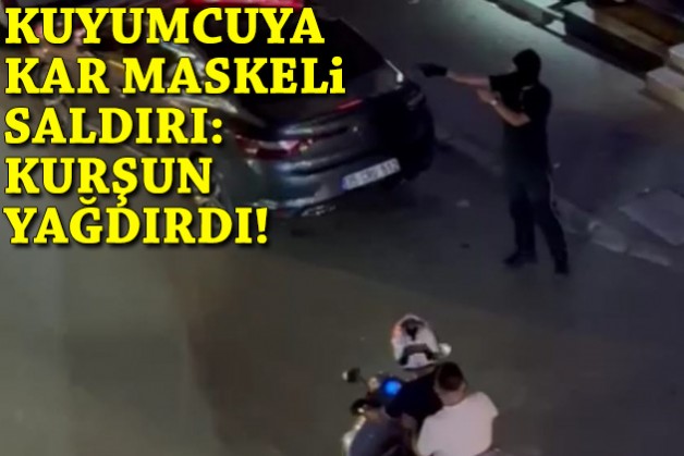 İzmir'de kuyumcuya kar maskeli saldırı: Kurşun yağdırdı!