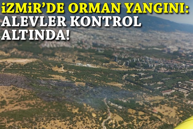 İzmir'de orman yangını: Alevler kontrol altında!