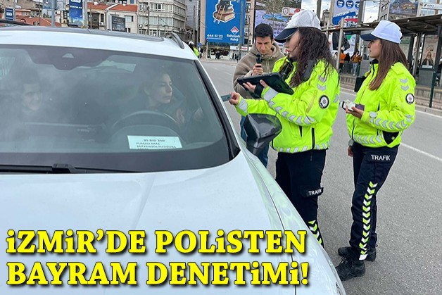 İzmir'de polisten bayram denetimi