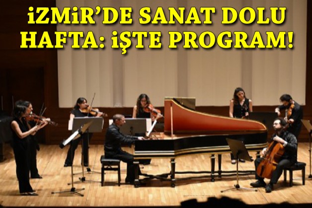 İzmir'de sanat dolu hafta: İşte program