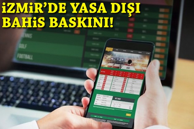 İzmir'de yasa dışı bahis baskını!