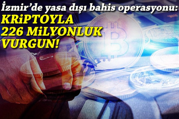 İzmir'de yasa dışı bahis operasyonu: Kriptoyla 226 milyonluk vurgun!