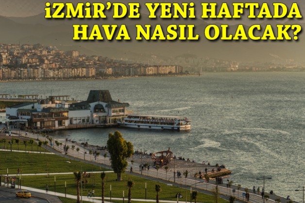 İzmir'de yeni haftada hava nasıl olacak?