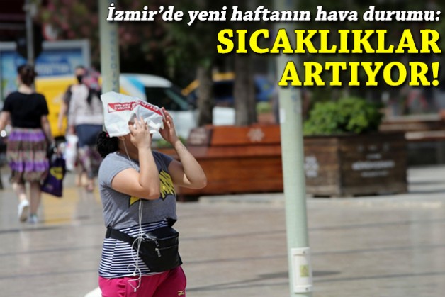 İzmir'de yeni haftanın hava durumu: Sıcaklıklarda artış!