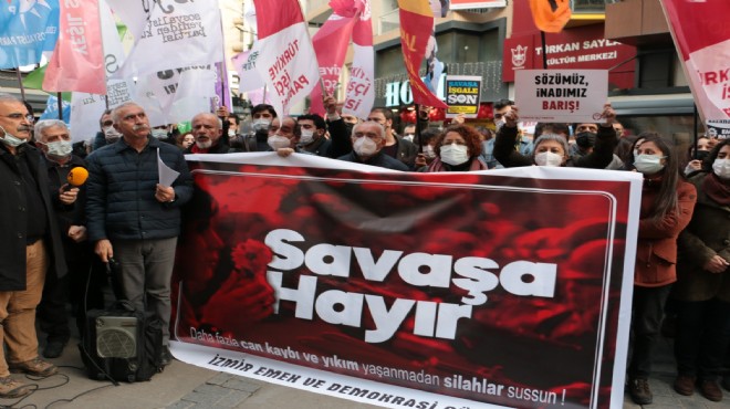 İzmir'den 'Savaşa hayır' çığlığı!