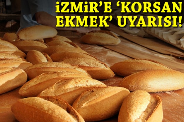 İzmir'e 'korsan ekmek' uyarısı!