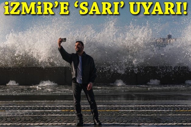 İzmir'e 'sarı' uyarı!