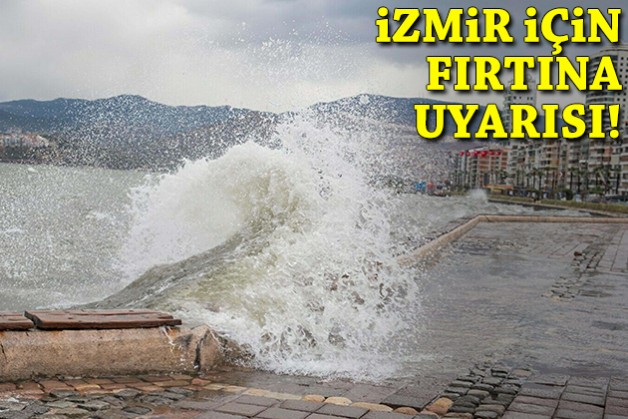 İzmir için fırtına uyarısı!