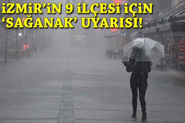 İzmir'in 9 ilçesi için 'sağanak' uyarısı