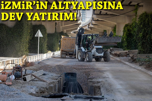 İzmir'in altyapısına 3 milyarlık dev yatırım!