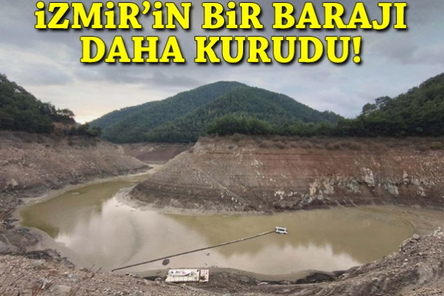 İzmir'in bir barajı daha kurudu!