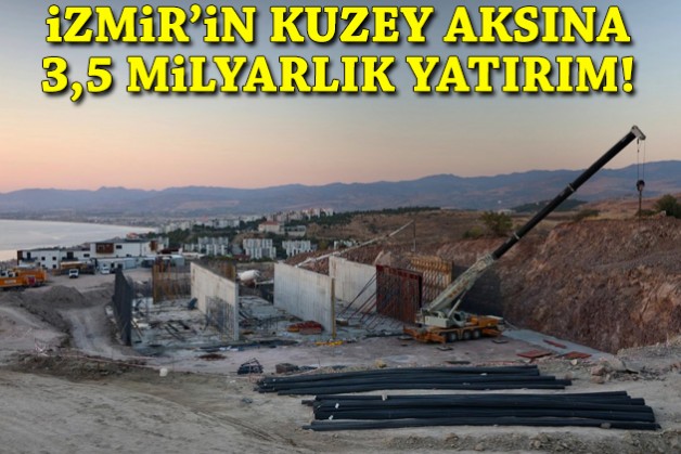 İzmir'in kuzey aksına 3,5 milyarlık yatırım!