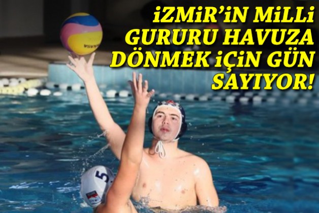İzmir'in milli gururu havuza dönmek için gün sayıyor