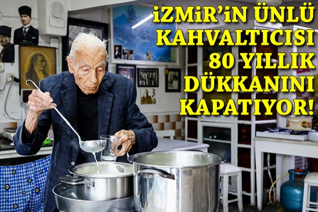 İzmir'in ünlü kahvaltıcısı 80 yıllık dükkanını kapatıyor