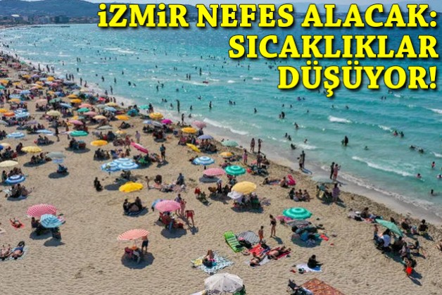 İzmir nefes alacak: Sıcaklıklar düşüyor!