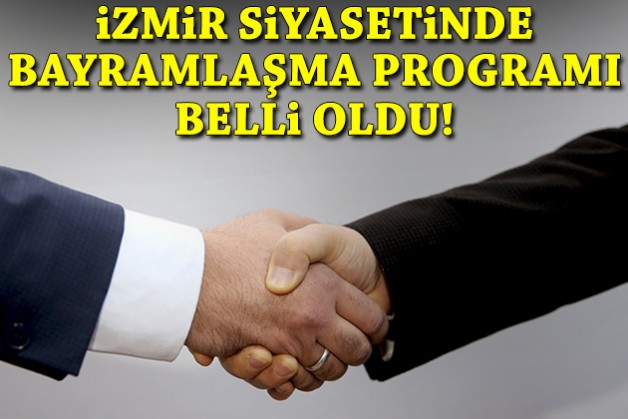 İzmir siyasetinde bayramlaşma programı belli oldu!