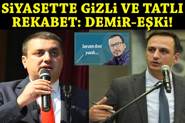 İzmir siyasetinde gizli ve tatlı rekabet: Demir- Eşki!