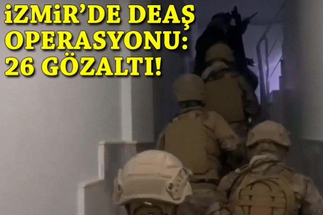 İzmir’de DEAŞ operasyonu: 26 gözaltı