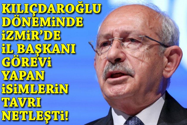 İzmir’de Kılıçdaroğlu döneminin il başkanlarının tavrı netleşti!