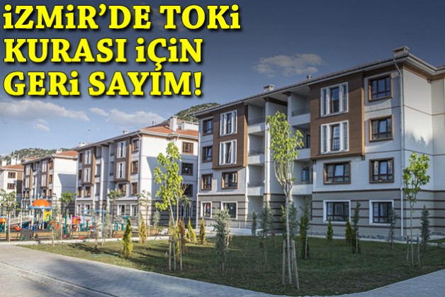 İzmir’de TOKİ kurası için geri sayım!