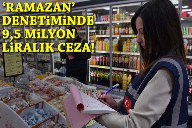 İzmir’de fahiş fiyat denetimi: 9,5 milyon TL ceza!