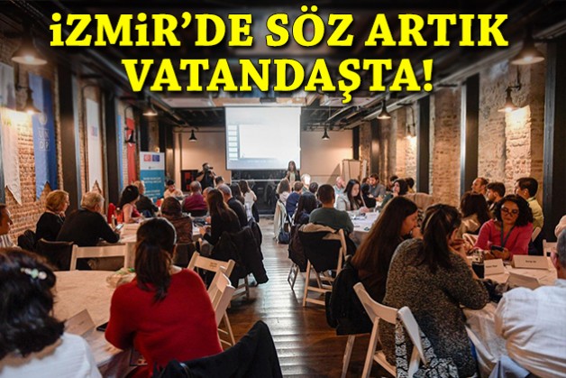 İzmir’de ortak akıl masası: Kent yönetiminde söz vatandaşta!