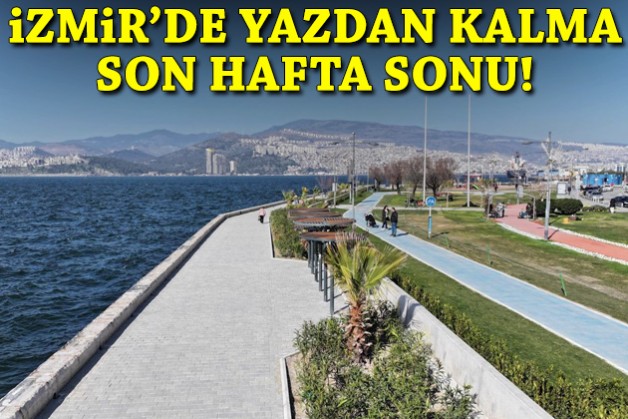İzmir’de yazdan kalma son hafta sonu!