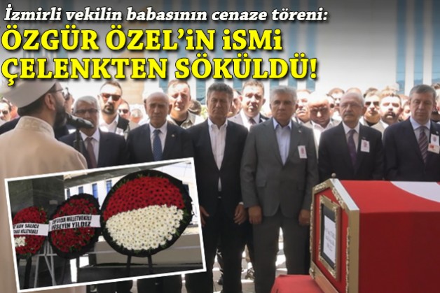 İzmirli vekilin babasının cenaze töreninde Özgür Özel'in ismi çelenkten söküldü