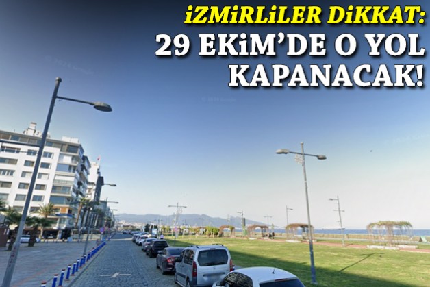 İzmirliler dikkat: 29 Ekim'de o yol kapanacak!
