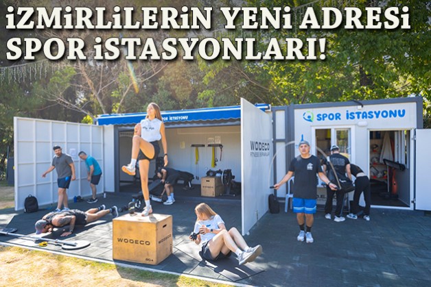 İzmirlilerin yeni adresi spor istasyonları!