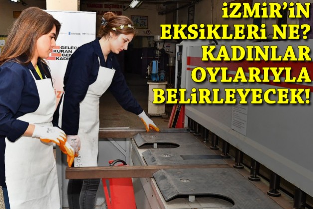 Kadınlar oy verecek, İzmir'i şekillendirecek!