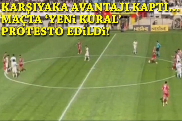 Karşıyaka avantajı kaptı... Maçta yeni kurala protesto!