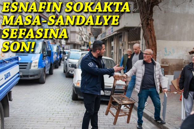 Karşıyaka'da esnafın sokakta masa-sandalye sefasına son!
