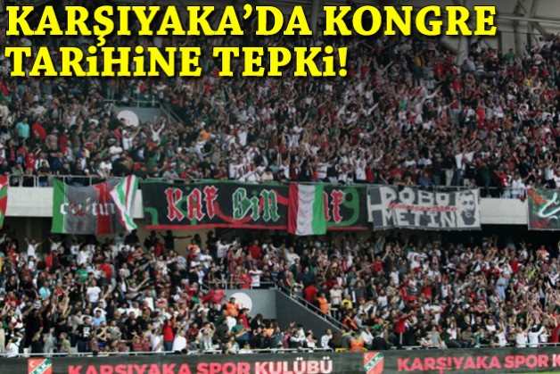 Karşıyaka'da kongre tarihine tepki!