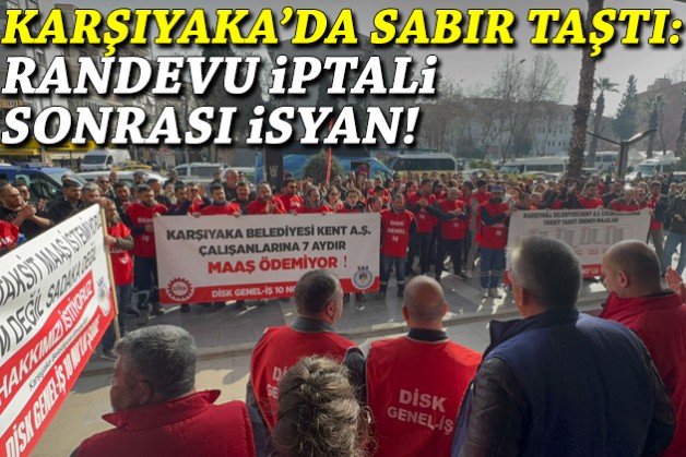 Karşıyaka'da sabır taştı: Randevu iptali sonrası işçilerden isyan!