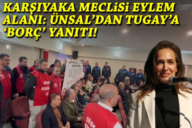 Karşıyaka meclisi eylem alanı: Ünsal’dan Tugay’a ‘borç’ yanıtı!
