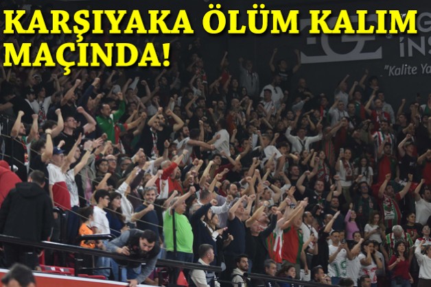 Karşıyaka ölüm kalım maçında!