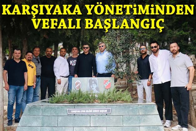 Karşıyaka yönetiminden vefalı başlangıç
